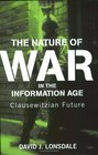 The Nature of War in the Information Age Clausewitzian Future