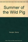 Summer of the Wild Pig