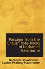 Passages from the English Notebooks of Nathaniel Hawthorne