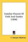 Familiar Flowers Of Field And Garden