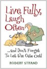 Live Fully Laugh Oftenand Don't Forget to Let the Cats Out