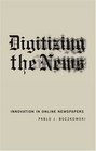 Digitizing the News  Innovation in Online Newspapers