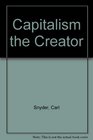 Capitalism the Creator