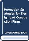 Promotion Strategies for Design and Construction Firms