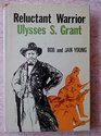 Reluctant warrior Ulysses S Grant