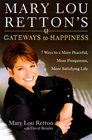 Mary Lou Retton's Gateways to Happiness  7 Ways to a More Peaceful More Prosperous More Satisfying Life