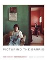 Picturing the Barrio Ten Chicano Photographers