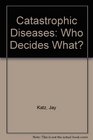Catastrophic Diseases Who Decides What  A Psychosocial and Legal Analysis of the Problems Posed by Hemodialysis and Organ Transplantation
