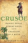 Crusoe Daniel Defoe Robert Knox and the Creation of a Myth