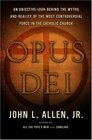 Opus Dei  An Objective Look Behind the Myths and Reality of the Most Controversial Force in the Catholic Church