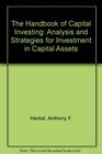 The Handbook of Capital Investing Analyses and Strategies for Investment in Capital Assets