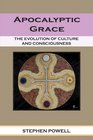 Apocalyptic Grace The Evolution of Culture and Consciousness