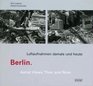 Berlin Luftaufnahmen damals und heute