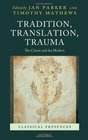 Tradition Translation Trauma The Classic and the Modern