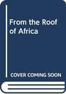 From the Roof of Africa