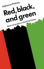Red Black and Green Black Nationalism in the United States