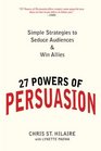 27 Powers of Persuasion Simple Strategies to Seduce Audiences  Win Allies