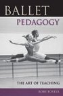 Ballet Pedagogy The Art of Teaching