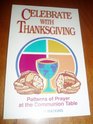 Celebrate With Thanksgiving Patterns of Prayer at the Communion Table