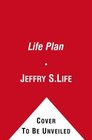 The Life Plan How Any Man Can Achieve Lasting Health Great Sex and a Stronger Leaner Body