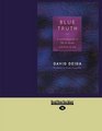 Blue Truth  A Spiritual Guide to Life  Death and Love  Sex