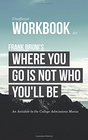 Workbook for Frank Bruni's Where You Go Is Not Who You'll Be  An Antidote to the College Admissions Mania