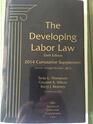 The Developing Labor The Developing Labor Law The Board the Courts and the National Labor Relations Act 6th Ed 2014 Cumulative Supplement