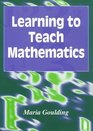 Learning to Teach Mathematics