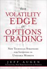 The Volatility Edge in Options Trading New Technical Strategies for Investing in Unstable Markets