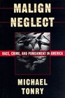 Malign Neglect Race Crime and Punishment in America