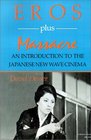 Eros Plus Massacre An Introduction to the Japanese New Wave Cinema