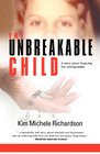 The Unbreakable Child A story about forgiving the unforgivable