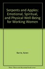 Serpents and Apples Emotional Spiritual and Physical WellBeing for Working Women