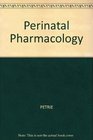 Perinatal Pharmacology