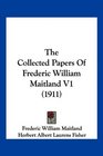 The Collected Papers Of Frederic William Maitland V1