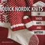 Quick Nordic Knits 50 Socks Hats and Mittens