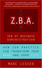 ZBA Zen of Business Administration  How Zen Practice Can Transform Your Work And Your Life