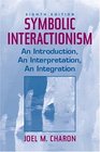 Symbolic Interactionism  An Introduction An Interpretation An Integration