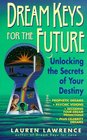 Dream Keys for the Future Unlocking the Secrets of Your Destiny