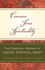 Common Sense Spirituality The Essential Wisdom of David SteindlRast