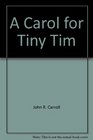 A Carol for Tiny Tim