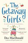 The Getaway Girls: A hilarious feel good summer read about second chances