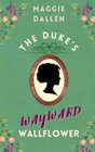 The Duke's Wayward Wallflower (Charmed, I'm Sure)