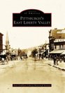 Pittsburgh's East Liberty Valley (Images of America: Pennsylvania)