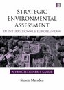 Strategic Environmental Assessment in International and European Law A Practitioners Guide