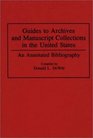 Guides to Archives and Manuscript Collections in the United States An Annotated Bibliography
