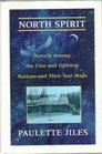 North Spirit Travels Among The Cree And Ojibway Nations and Their Star Maps