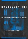 Radiology 101 the Basics and Fundamentals of Imaging