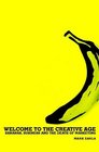 The Welcome to the Creative Age  Bananas Business and the Death of Marketing