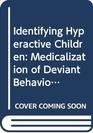 Identifying hyperactive children The medicalization of deviant behavior